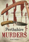 Perthshire Murders by Geoff Holder, 9781848680722