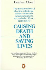 Causing Death and Saving Lives by Jonathan Glover, 9780140134797