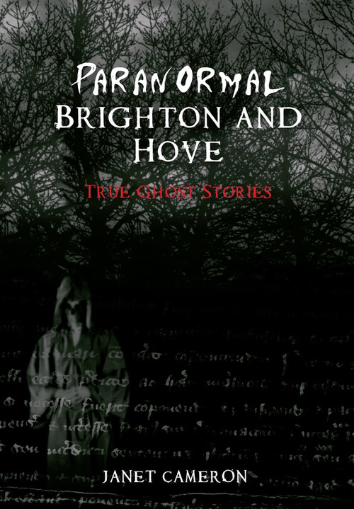 Paranormal Brighton and Hove by Janet Cameron, 9781848687165