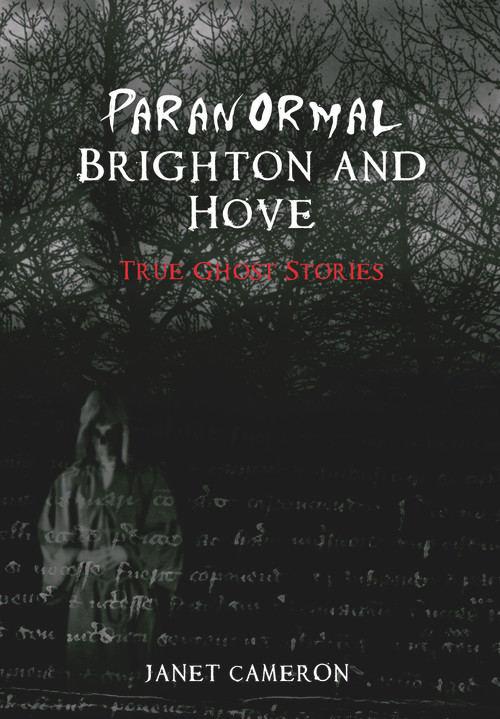 Paranormal Brighton and Hove by Janet Cameron, 9781848687165