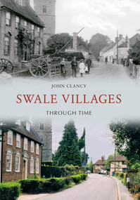 Swale Villages Through Time by John Clancy, 9781848686526