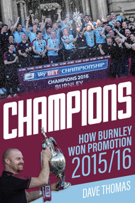 Champions! (The Story of Burnley's Instant Return to the Premier League) by Dave Thomas, 9781785312274