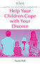 Help Your Children Cope With Your Divorce (A Relate Guide) by Paula Hall, 9780091912833