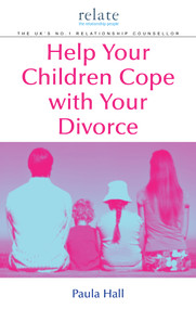 Help Your Children Cope With Your Divorce (A Relate Guide) by Paula Hall, 9780091912833