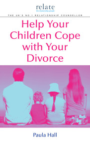 Help Your Children Cope With Your Divorce (A Relate Guide) by Paula Hall, 9780091912833