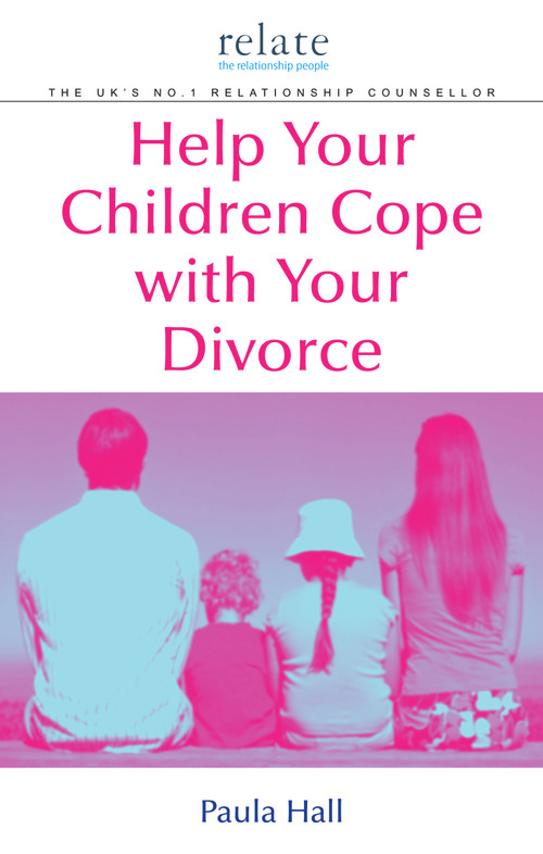 Help Your Children Cope With Your Divorce (A Relate Guide) by Paula Hall, 9780091912833