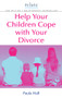 Help Your Children Cope With Your Divorce (A Relate Guide) by Paula Hall, 9780091912833