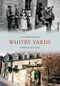 Whitby Yards Through Time by Alan Whitworth, 9781848686052