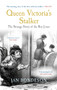 Queen Victoria's Stalker (The Strange Story of the Boy Jones) by Jan Bondeson, 9781445606972