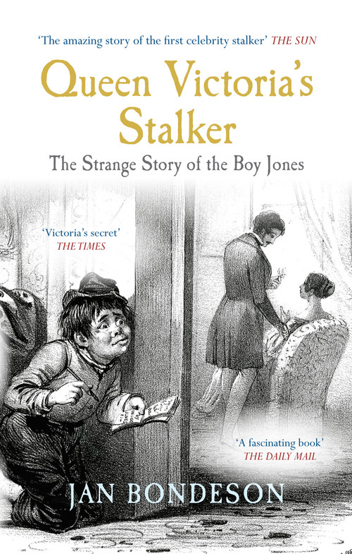 Queen Victoria's Stalker (The Strange Story of the Boy Jones) by Jan Bondeson, 9781445606972