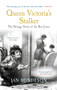 Queen Victoria's Stalker (The Strange Story of the Boy Jones) by Jan Bondeson, 9781445606972