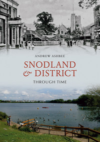 Snodland and District Through Time by Andrew Ashbee, 9781848686588