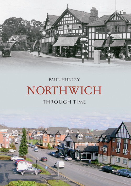 Northwich Through Time by Paul Hurley, 9781848687196