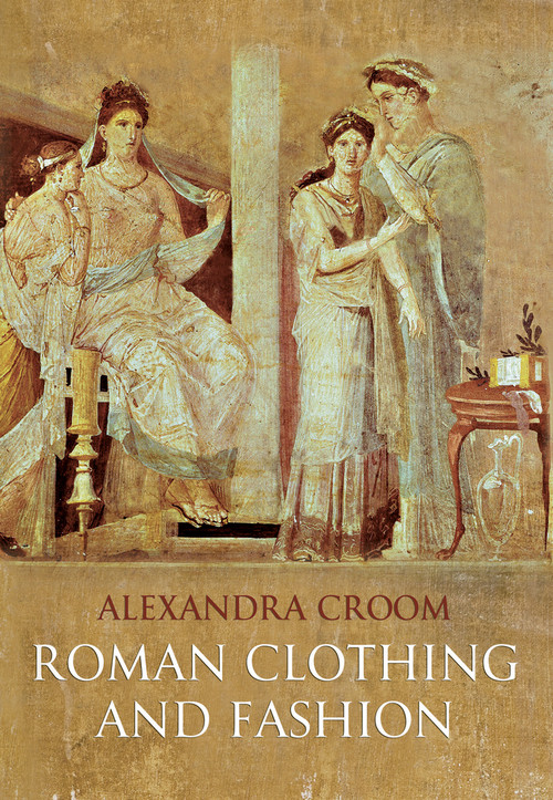 Roman Clothing and Fashion by Alexandra Croom, 9781848689770