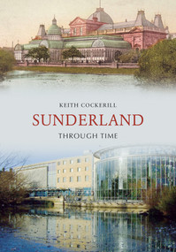 Sunderland Through Time by Keith Cockerill, 9781848685765