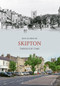 Skipton Through Time by Ken Ellwood, 9781848685475