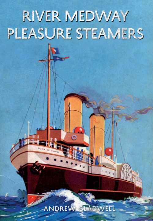 River Medway Pleasure Steamers by Andrew Gladwell, 9781848686953