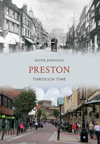 Preston Through Time by Keith Johnson, 9781445605890