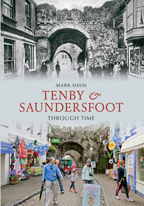 Tenby & Saundersfoot Through Time by Mark Davis, 9781445607153