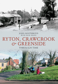 Ryton, Crawcrook & Greenside Through Time by Nick Neave, John Boothroyd, 9781445607108