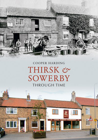 Thirsk & Sowerby Through Time by Cooper Harding, 9781848686601