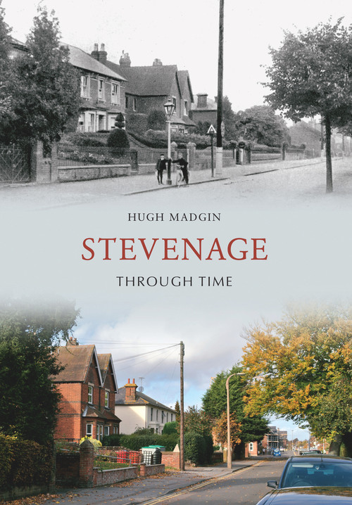 Stevenage Through Time by Hugh Madgin, 9781848687448