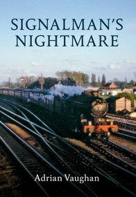 Signalman's Nightmare by Adrian Vaughan, 9781445602585