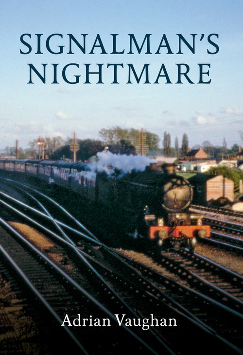 Signalman's Nightmare by Adrian Vaughan, 9781445602585