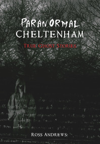 Paranormal Cheltenham by Ross Andrews, 9781848686304