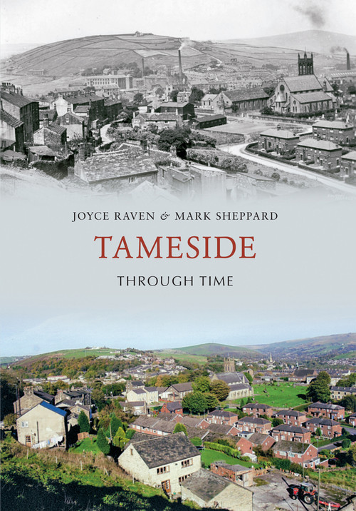 Tameside Through Time by Joyce Raven, Mark Sheppard, 9781848686373