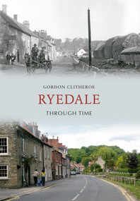 Ryedale Through Time by Gordon Clitheroe, 9781848689305