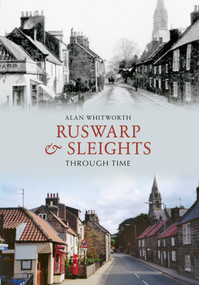 Ruswarp & Sleights Through Time by Alan Whitworth, 9781445606712