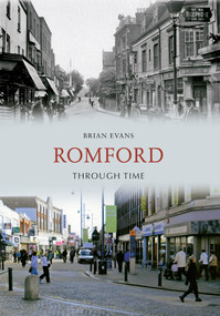 Romford Through Time by Brian Evans, 9781445605234