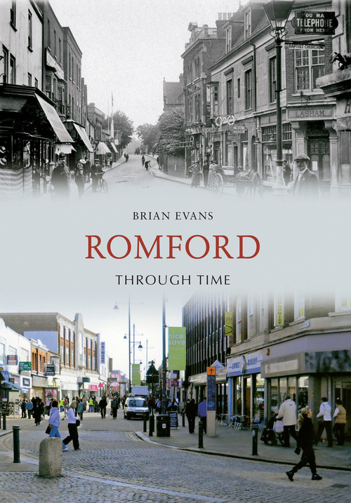 Romford Through Time by Brian Evans, 9781445605234