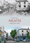 Neath Through Time by Robert King, 9781848685857