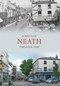 Neath Through Time by Robert King, 9781848685857