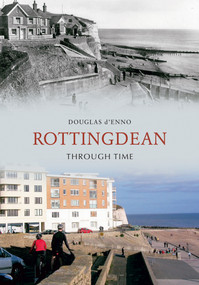 Rottingdean Through Time by Douglas d'Enno, 9781848681972
