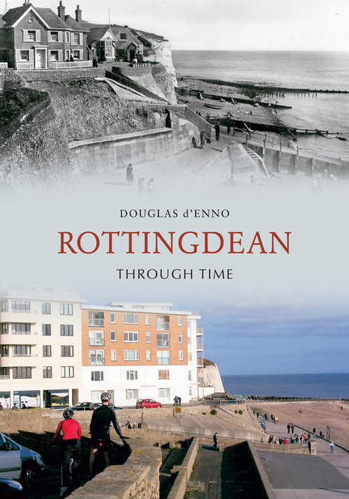 Rottingdean Through Time by Douglas d'Enno, 9781848681972