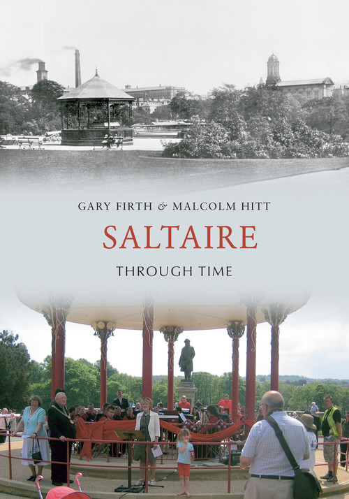 Saltaire Through Time by Gary Firth, Malcolm Hitt, 9781848687417