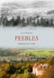 Peebles Through Time by Liz Hanson, 9781445600758