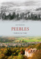 Peebles Through Time by Liz Hanson, 9781445600758