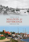 Maldon & Heybridge Through Time by Stephen P. Nunn, 9781848680746