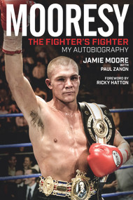 Mooresy: The Fighter's Fighter (My Autobiography) by Jamie Moore, Paul Zanon, Ricky Hatton, 9781785311796