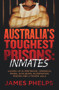 Australia's Toughest Prisons: Inmates by James Phelps, 9780143780533