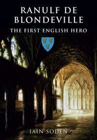 Ranulf de Blondeville (The First English Hero) by Iain Soden, 9781848686939