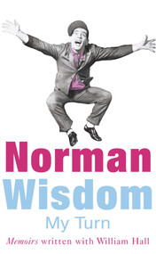 My Turn (An Autobiography) by Norman Wisdom, 9780099446767