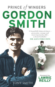 Gordon Smith (Prince of Wingers) by Tony Smith, 9781845024390