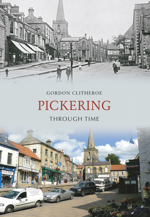 Pickering Through Time by Gordon Clitheroe, 9781848685512