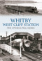 Whitby West Cliff Station by Mike Hitches, Paul Hughes, 9781445602868