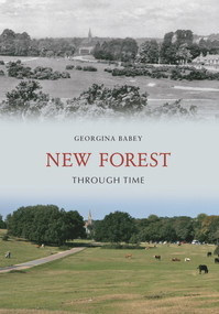 New Forest Through Time by Georgina Babey, 9781848686410